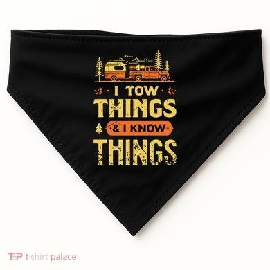 I Tow Things And I Know Things USA-Made Doggie Bandana