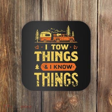 I Tow Things And I Know Things Coaster