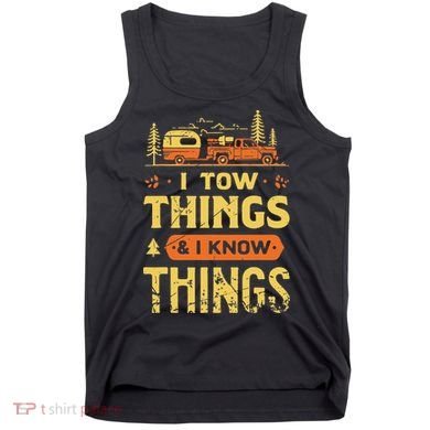 I Tow Things And I Know Things Tank Top