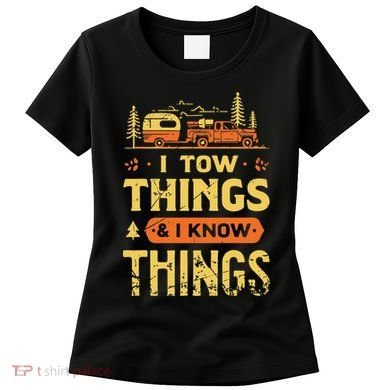 I Tow Things And I Know Things Women's T-Shirt