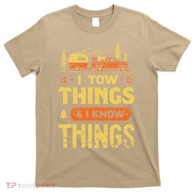 I Tow Things And I Know Things T-Shirt