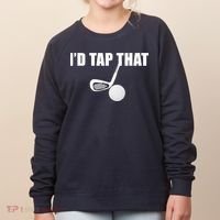 I'd Tap That Funny Golf Ball Tee For Golfing Players Women's Sweatshirt thumb 0