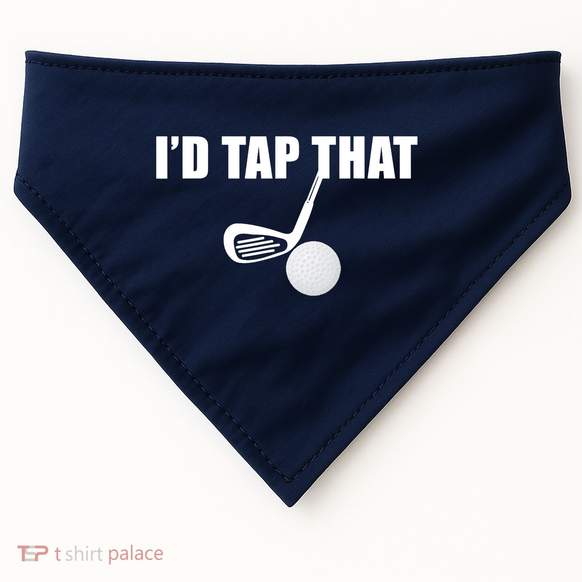 I'd Tap That Funny Golf Ball Tee For Golfing Players USA-Made Doggie Bandana