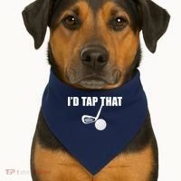 I'd Tap That Funny Golf Ball Tee For Golfing Players USA-Made Doggie Bandana thumb 1