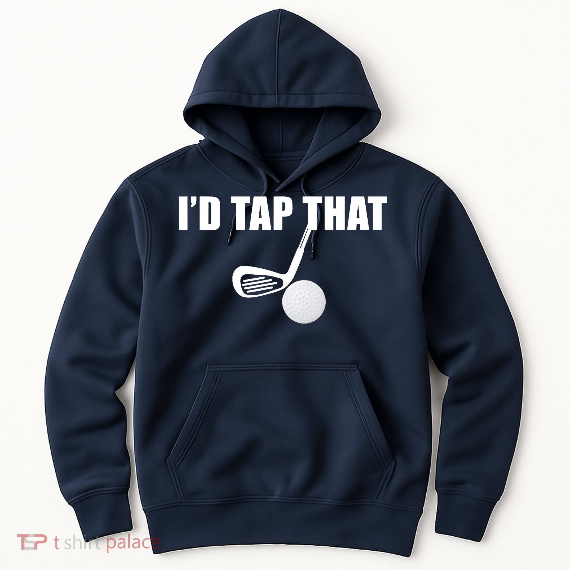 I'd Tap That Funny Golf Ball Tee For Golfing Players Hoodie