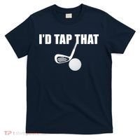 I'd Tap That Funny Golf Ball Tee For Golfing Players T-Shirt thumb 0