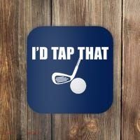 I'd Tap That Funny Golf Ball Tee For Golfing Players Coaster thumb 0