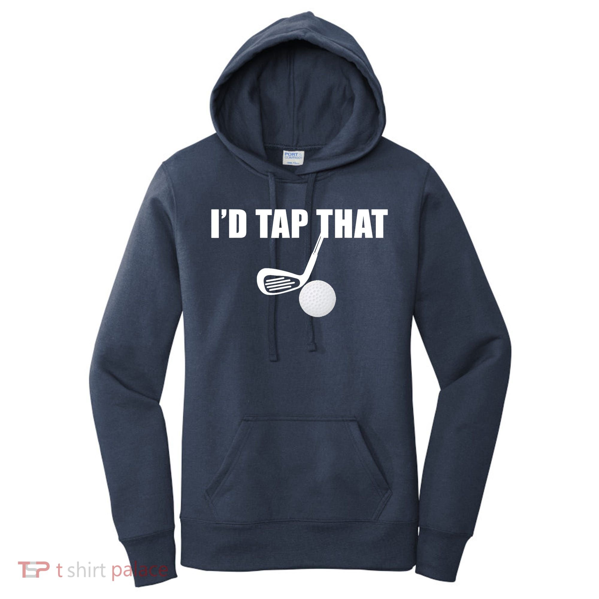 I'd Tap That Funny Golf Ball Tee For Golfing Players Women's Hoodie