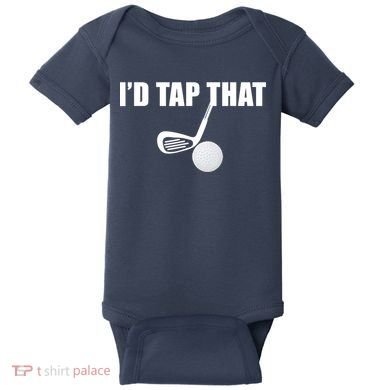 I'd Tap That Funny Golf Ball Tee For Golfing Players Baby Bodysuit