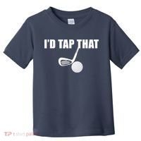 I'd Tap That Funny Golf Ball Tee For Golfing Players Toddler T-Shirt thumb 0