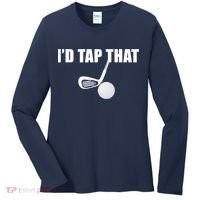 I'd Tap That Funny Golf Ball Tee For Golfing Players Women's Long Sleeve Shirt thumb 0