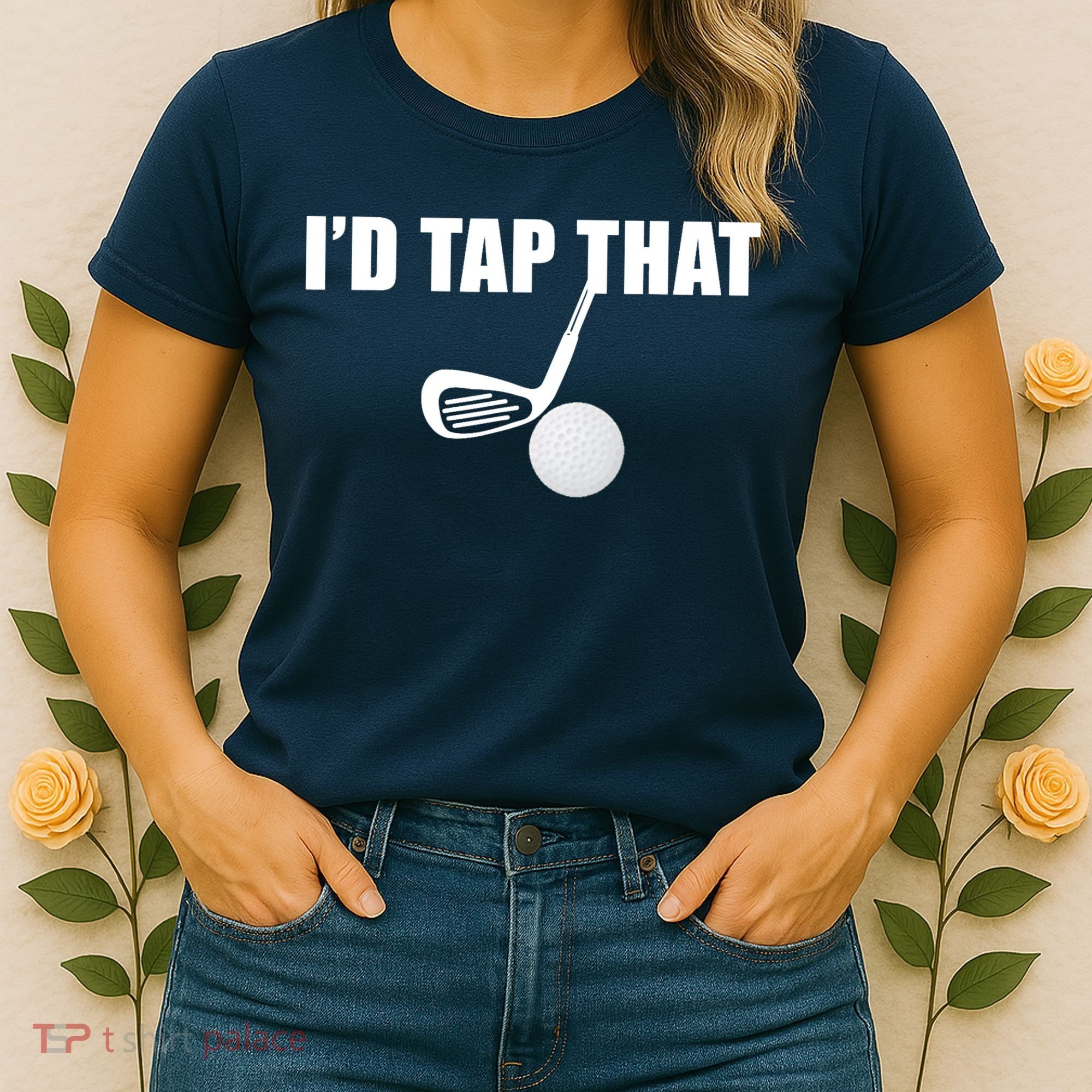 I'd Tap That Funny Golf Ball Tee For Golfing Players Women's T-Shirt