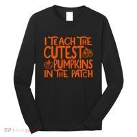 I Teach The Cutest Pumpkins In The Patch Halloween Teacher Long Sleeve Shirt thumb 0