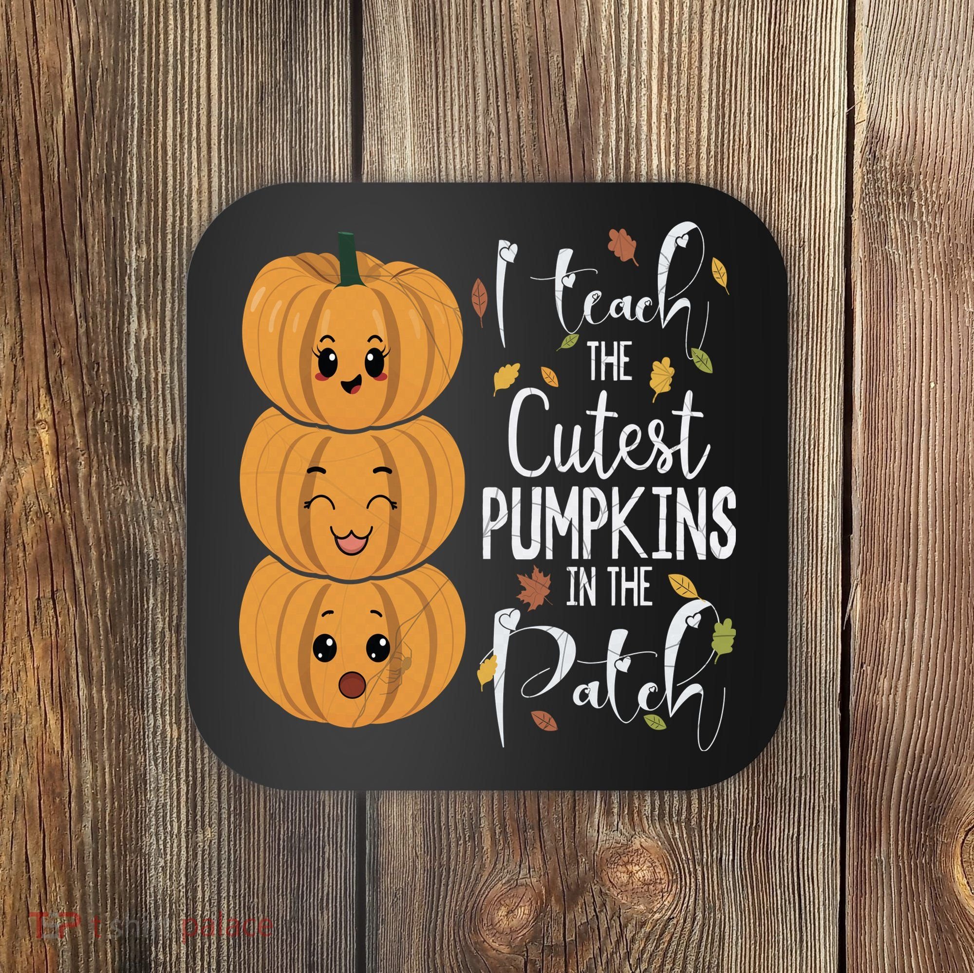 I Teach The Cutest Pumpkins In The Patch Rainbow Girls Boys Coaster