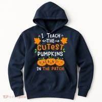 I Teach The Cutest Pumpkins In The Patch Halloween Quote Hoodie thumb 0