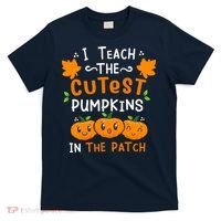 I Teach The Cutest Pumpkins In The Patch Halloween Quote T-Shirt thumb 0