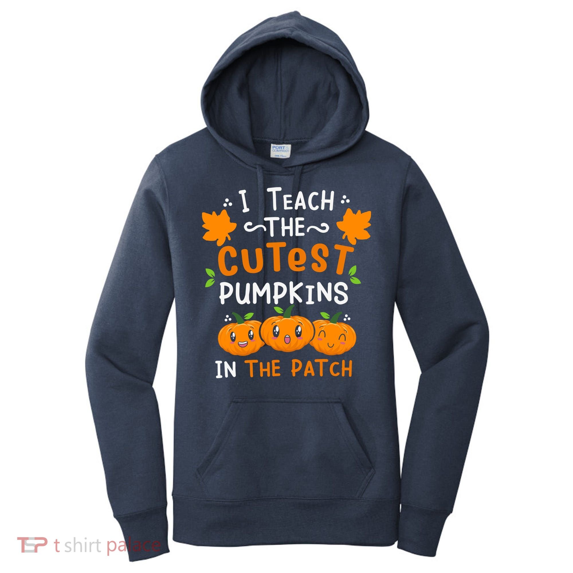 I Teach The Cutest Pumpkins In The Patch Halloween Quote Women's Hoodie