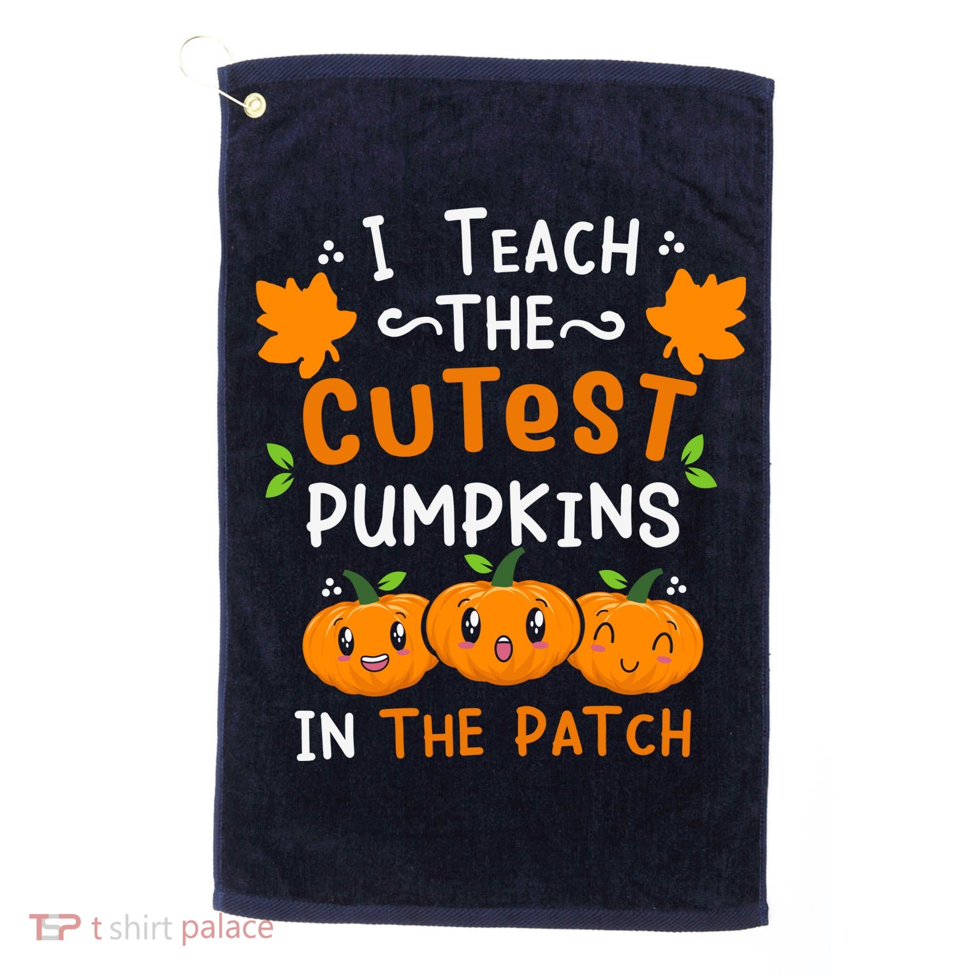 I Teach The Cutest Pumpkins In The Patch Halloween Quote Golf Towel