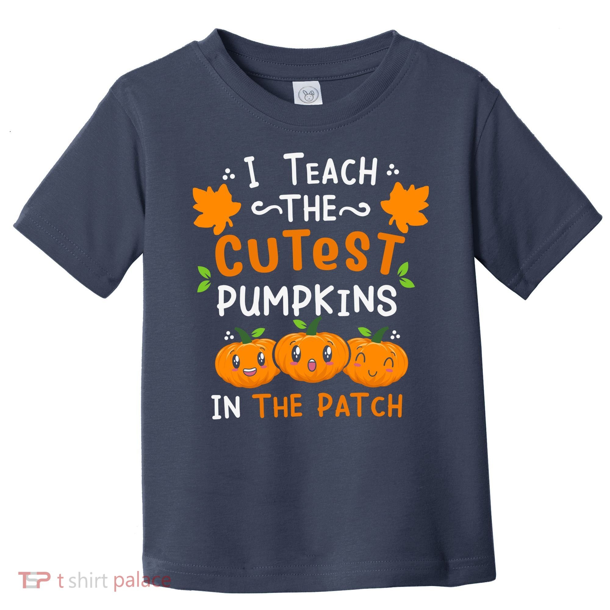 I Teach The Cutest Pumpkins In The Patch Halloween Quote Toddler T-Shirt