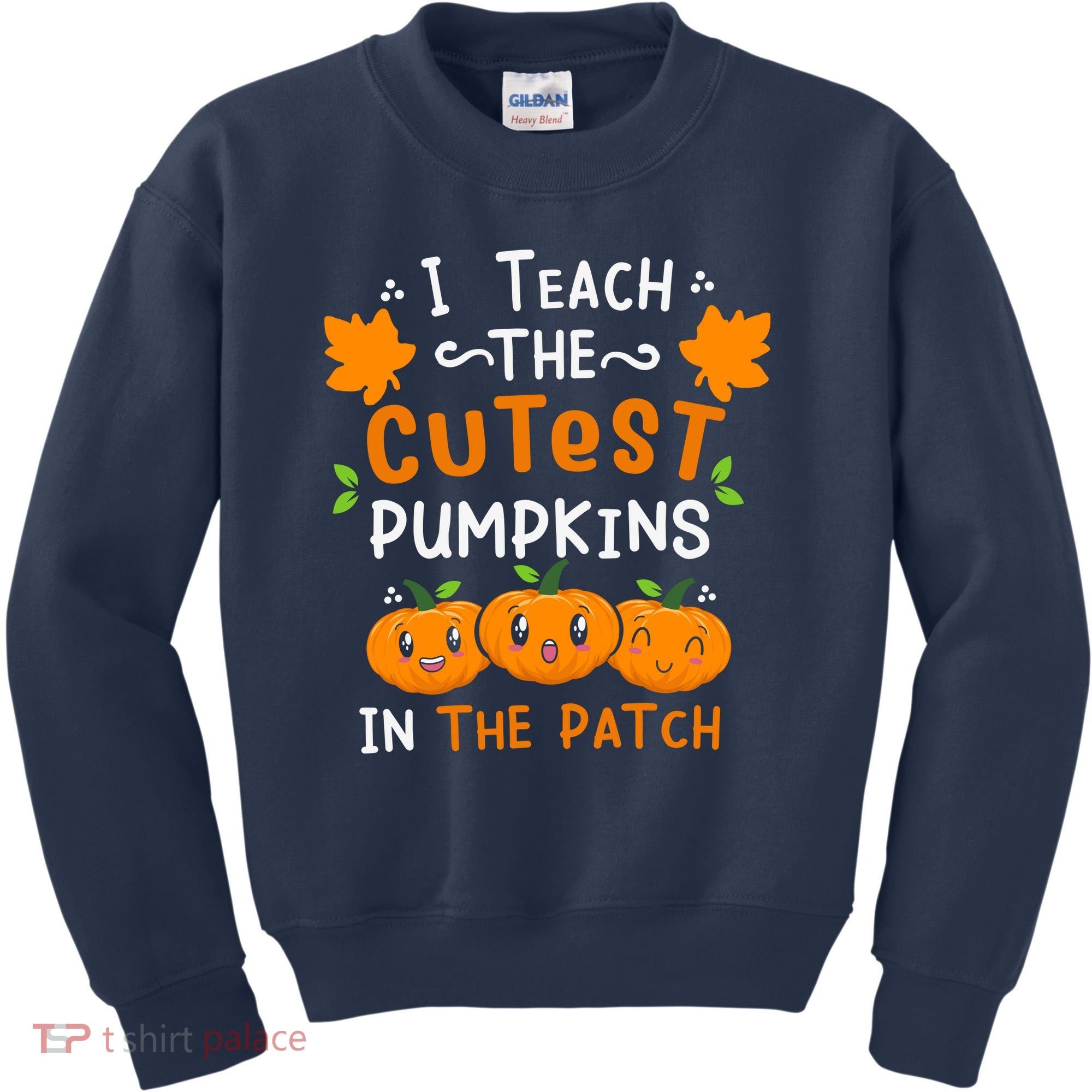 I Teach The Cutest Pumpkins In The Patch Halloween Quote Kids Sweatshirt