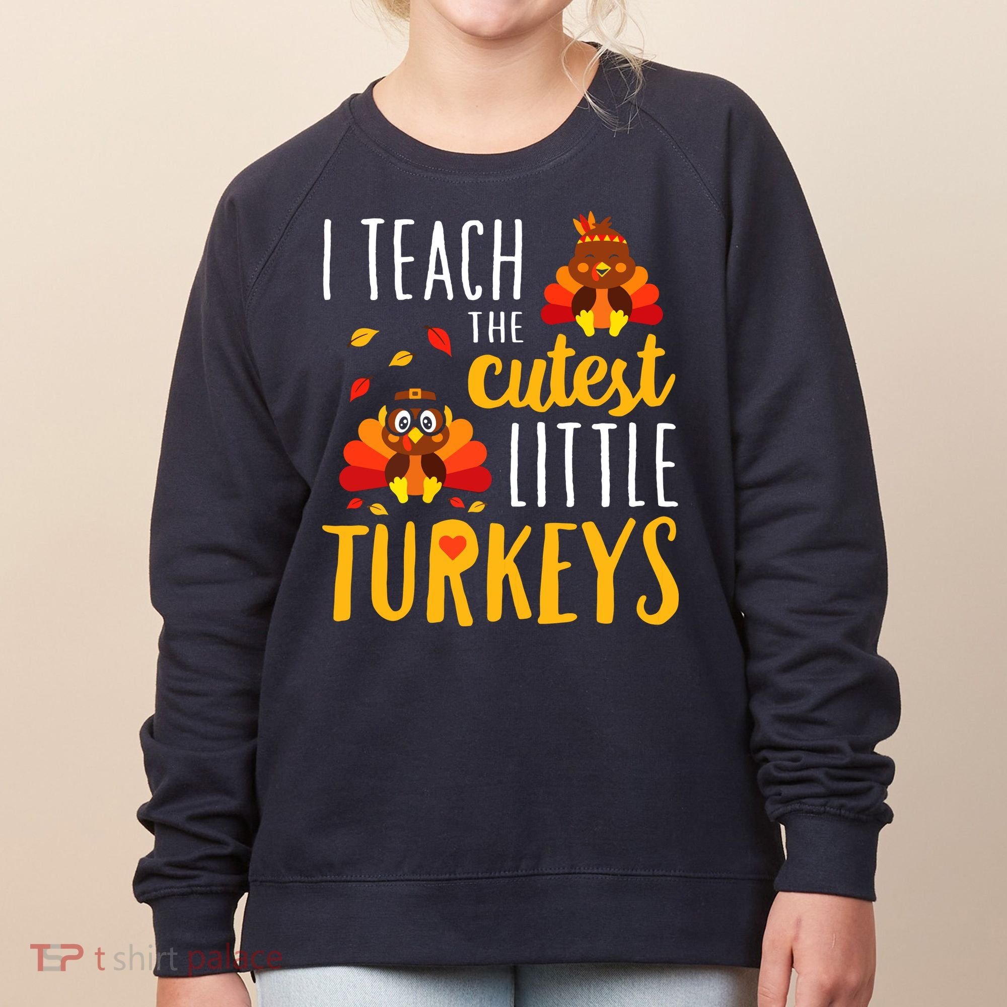 I Teach The Cutest Little Turkeys School Thankful Women's Sweatshirt