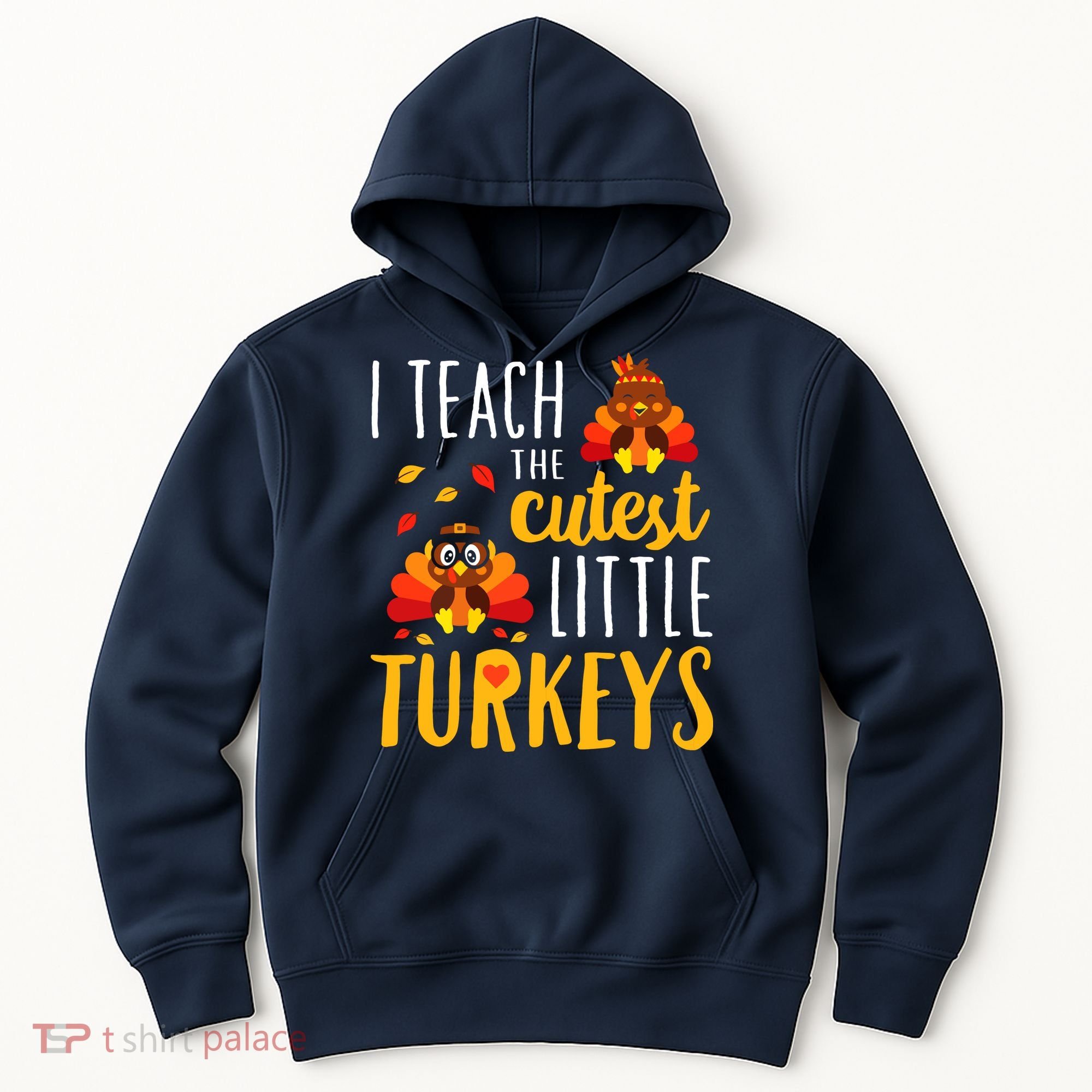 I Teach The Cutest Little Turkeys School Thankful Hoodie