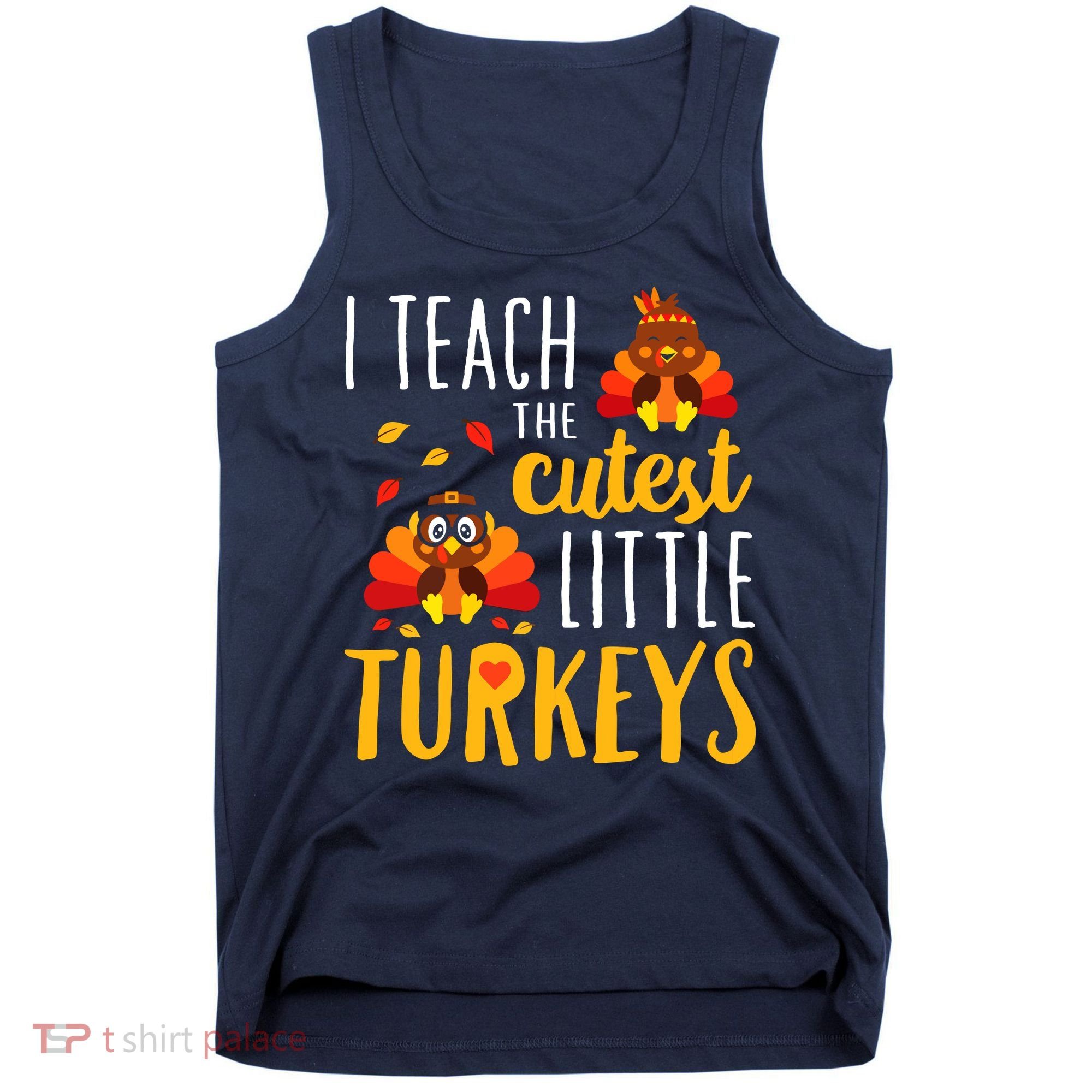 I Teach The Cutest Little Turkeys School Thankful Tank Top