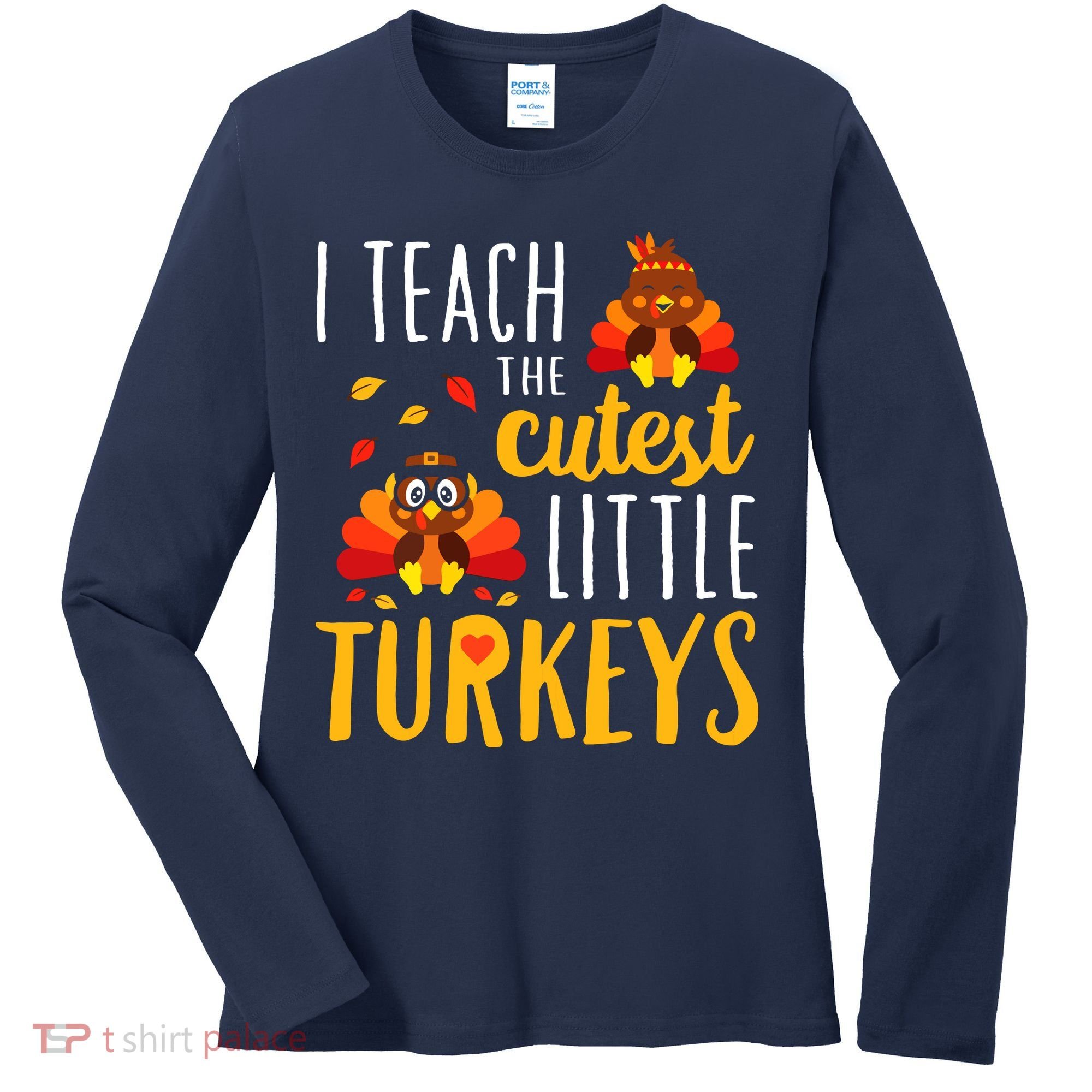 I Teach The Cutest Little Turkeys School Thankful Women's Long Sleeve Shirt