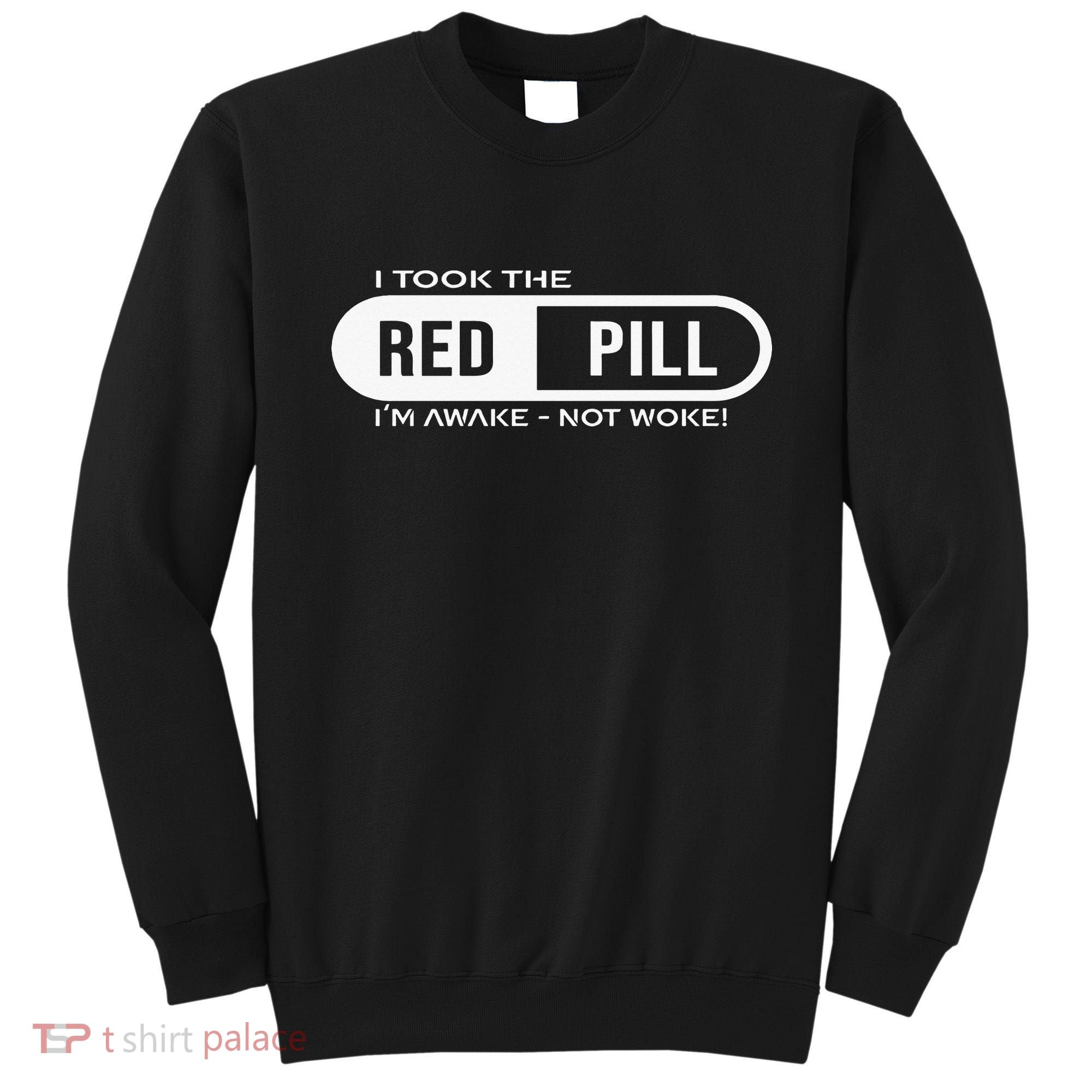 I Took The Red Pill I'm Awake Not Woke Pullover Hoodie Sweatshirt