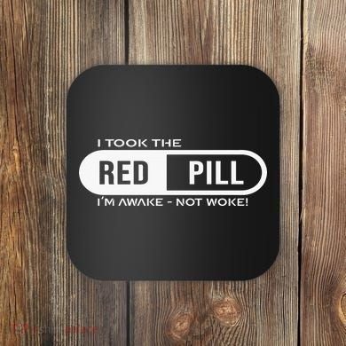 I Took The Red Pill I'm Awake Not Woke Pullover Hoodie Coaster