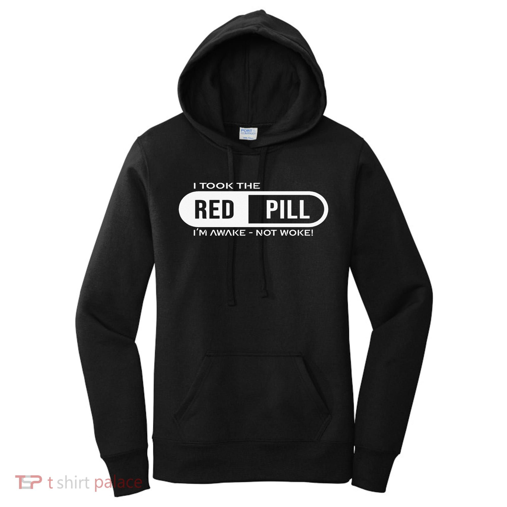 I Took The Red Pill I'm Awake Not Woke Pullover Hoodie Women's Hoodie