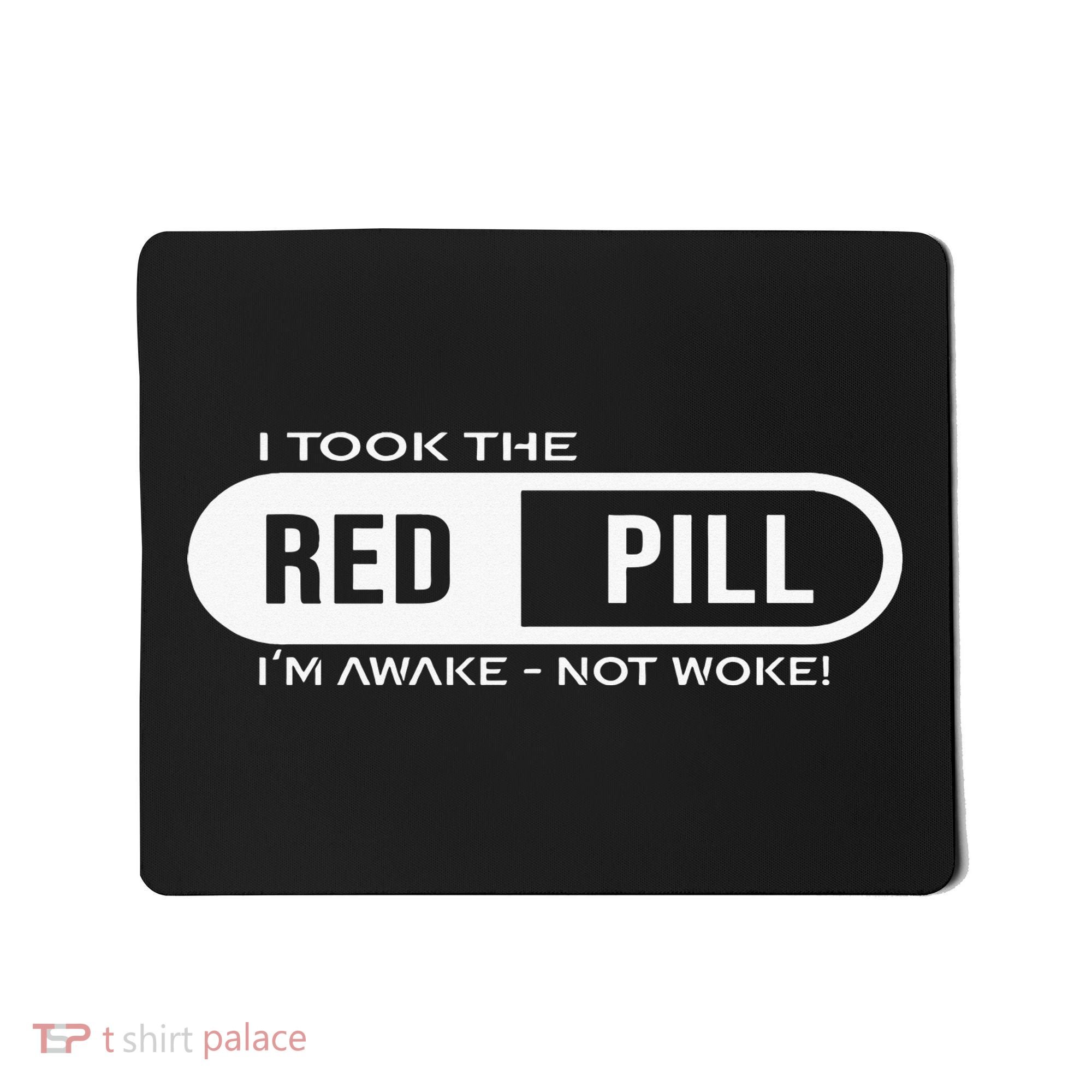 I Took The Red Pill I'm Awake Not Woke Pullover Hoodie Mousepad