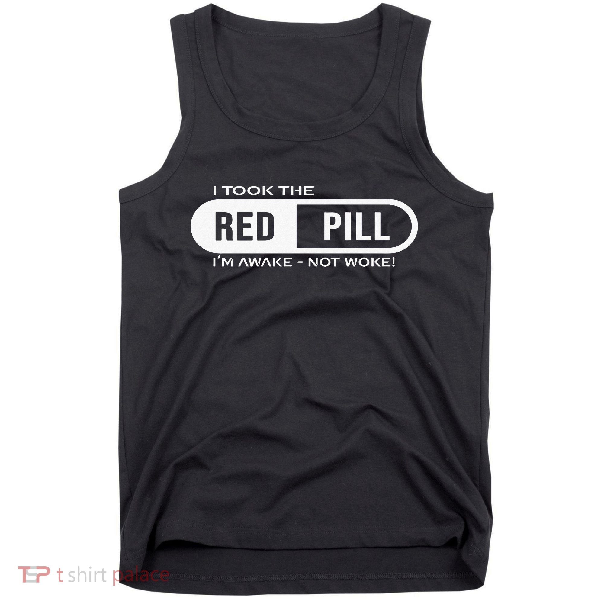 I Took The Red Pill I'm Awake Not Woke Pullover Hoodie Tank Top