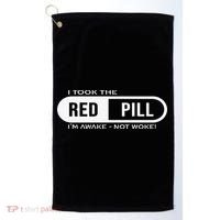 I Took The Red Pill I'm Awake Not Woke Pullover Hoodie Golf Towel thumb 0