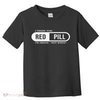 I Took The Red Pill I'm Awake Not Woke Pullover Hoodie Toddler T-Shirt thumb 0