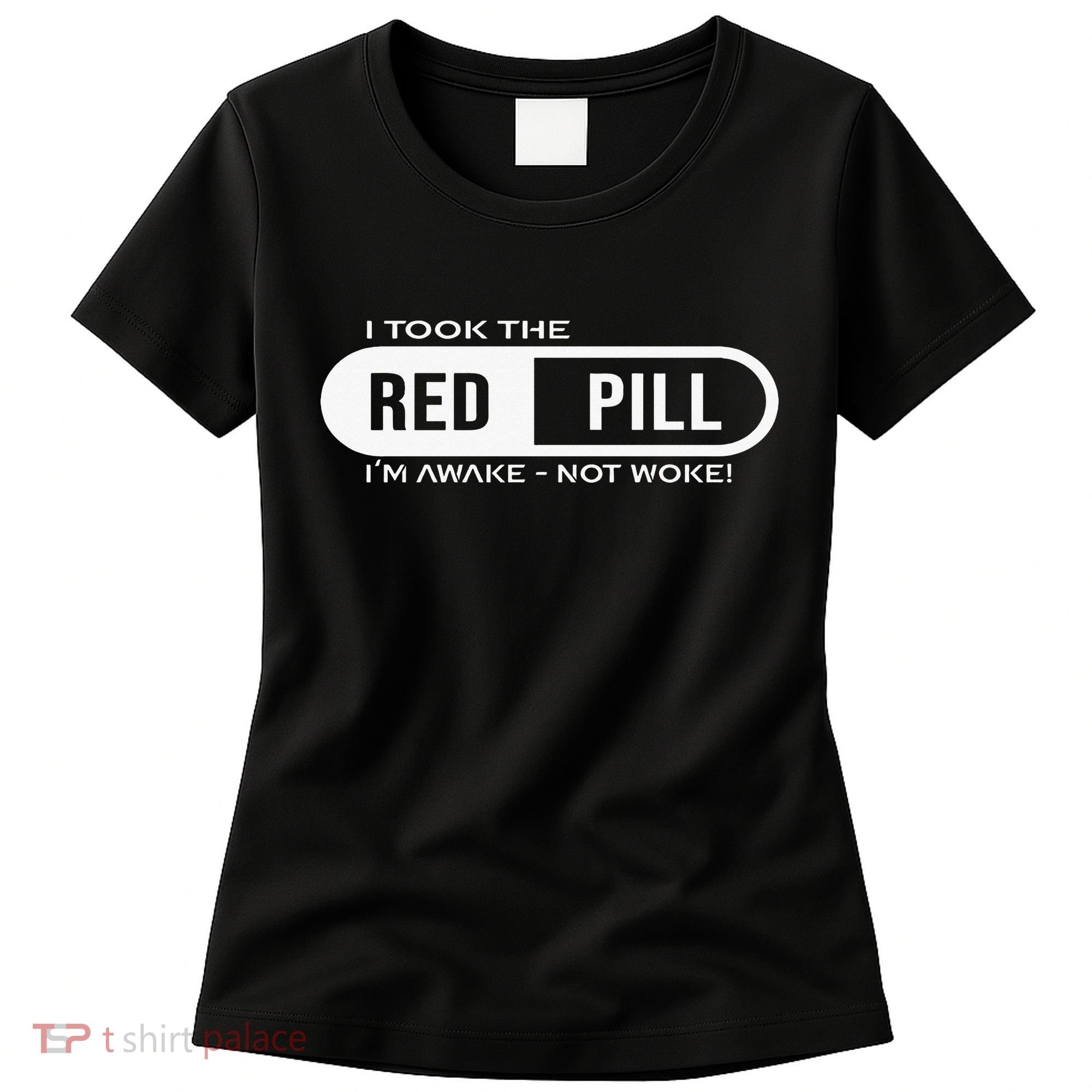 I Took The Red Pill I'm Awake Not Woke Pullover Hoodie Women's T-Shirt