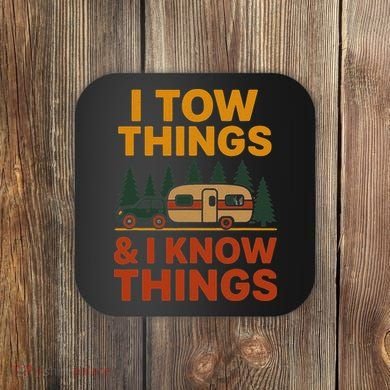 I Tow Things And I Know Things Coaster