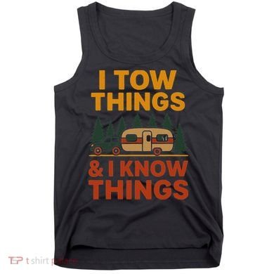 I Tow Things And I Know Things Tank Top