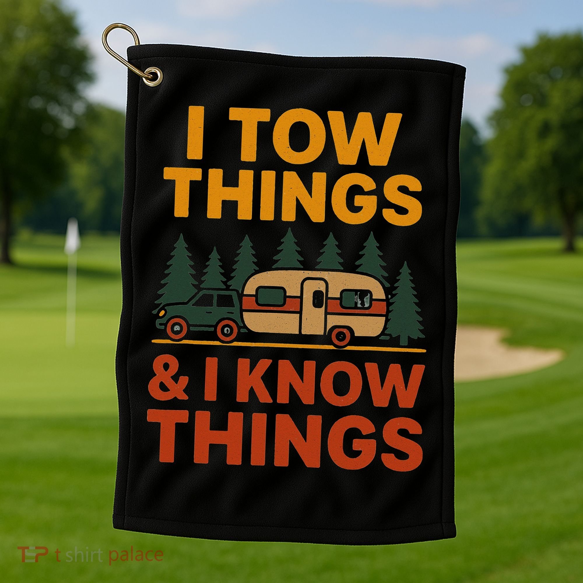 I Tow Things And I Know Things Golf Towel