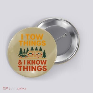 I Tow Things And I Know Things Button