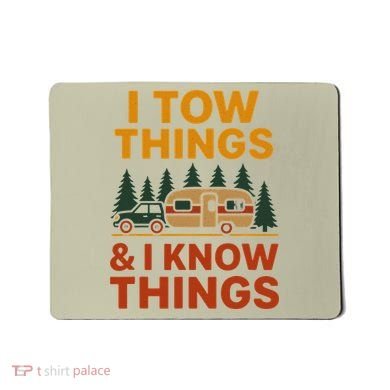 I Tow Things And I Know Things Mousepad
