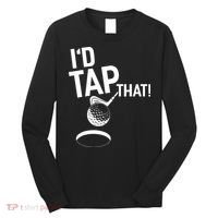 I'd Tap That Golf Funny Golf Long Sleeve Shirt thumb 0