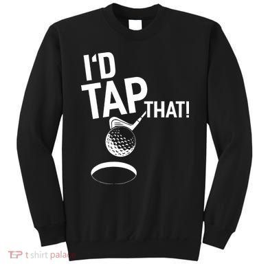 I'd Tap That Golf Funny Golf Sweatshirt