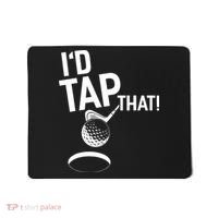 I'd Tap That Golf Funny Golf Mousepad thumb 0