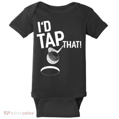 I'd Tap That Golf Funny Golf Baby Bodysuit