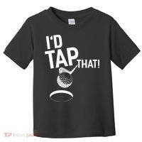 I'd Tap That Golf Funny Golf Toddler T-Shirt thumb 0