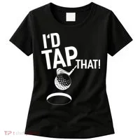 I'd Tap That Golf Funny Golf Women's T-Shirt thumb 0