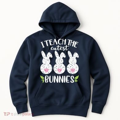 I Teach The Cutest Bunnies Love Teaching Hoodie