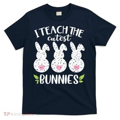 I Teach The Cutest Bunnies Love Teaching T-Shirt