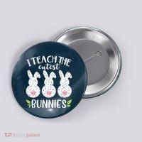 I Teach The Cutest Bunnies Love Teaching Button thumb 0